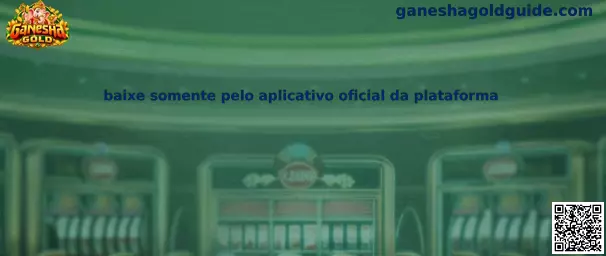 Baixe somente pelo aplicativo oficial da plataforma Ganesha Gold