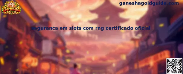 Segurança em slots com RNG certificado oficial